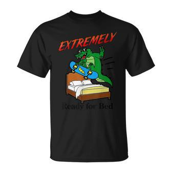 Extremely Ready For Bed Alligator Funny Crocodile Unisex T-Shirt - Seseable