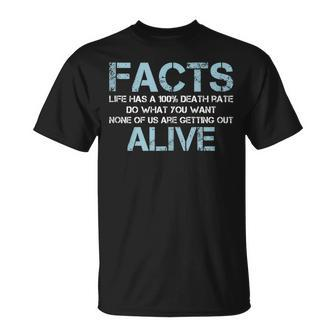 Facts Life Has A 100 Death Rate | Funny Quotes Saying Unisex T-Shirt | Mazezy DE