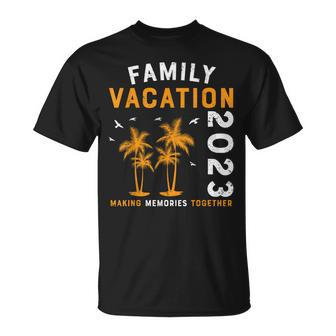 Family Vacation 2023 Making Memories Together - Funny Summer Unisex T-Shirt | Mazezy