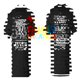 Family Vacation Making Memories Together Family Trip Unisex T-Shirt - Seseable
