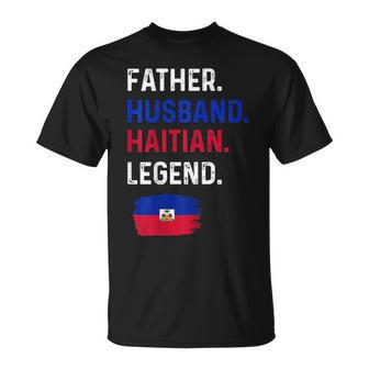 Father Husband Haitian Legend Proud Dad Haiti Flag Unisex T-Shirt - Seseable