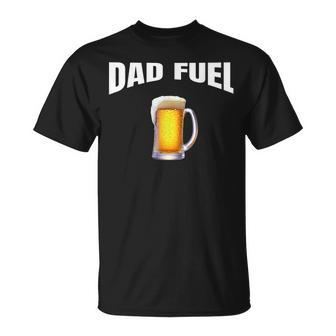 Fathers Day Birthday Great Gift Idea Dad Fuel Fun Funny Unisex T-Shirt - Seseable