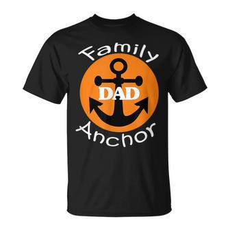 Fathers Day Dad Family Anchor Fun Novelty Boating Unisex T-Shirt | Mazezy
