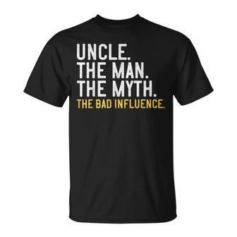 Father's Day Uncle The Man The Myth The Bad Influence T-Shirt | Mazezy