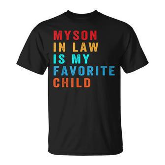 Favorite Child My Son-In-Law Funny Family Humor Unisex T-Shirt | Mazezy UK