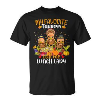 My Favorite Turkeys Call Me Lunch Lady Thanksgiving T-Shirt - Seseable