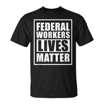 Federal Workers Lives Matter T Government Shutdown T-Shirt | Mazezy