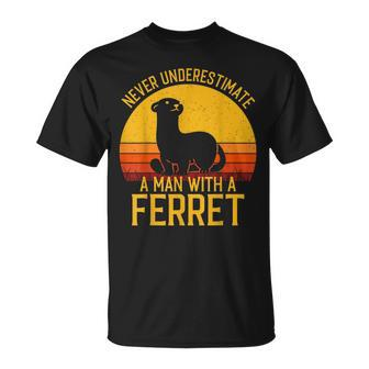 Ferret Never Underestimate A Man With A Ferret Gift For Mens Unisex T-Shirt - Seseable