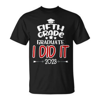 Fifth Grade Graduate 2023 I Did It Proud 5Th Grade Boy Girl Unisex T-Shirt | Mazezy CA