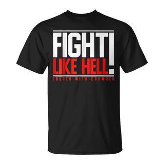 Fight Like Hell Louder With Crowder T-Shirt | Mazezy