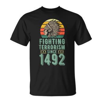 Fighting Terrorism Since 1492 Indigenous Native American T-Shirt | Mazezy