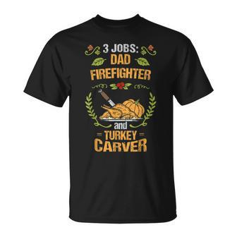 Firefighter Dad Gift Turkey Carver Thanksgiving Unisex T-Shirt | Mazezy