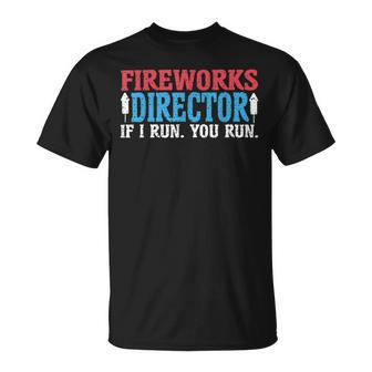 Firework Director Technician I Run You Run 4Th Of July Unisex T-Shirt - Monsterry