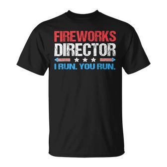 Fireworks Director - I Run You Run Funny 4Th Of July Unisex T-Shirt - Monsterry AU