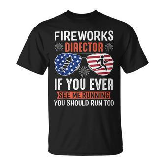 Fireworks Director If You Ever See Me Running You Should Run Running Funny Gifts Unisex T-Shirt | Mazezy
