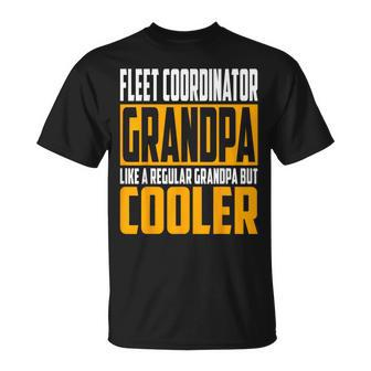 Fleet Coordinator Grandpa Like A Grandpa But Cooler T-Shirt | Mazezy