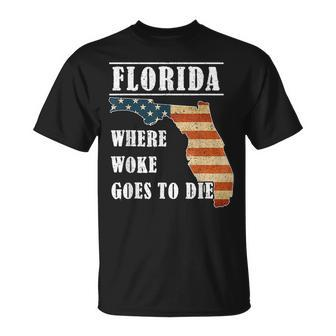 Florida Is Where Woke Goes To Die Desantis Florida Usa Flag Unisex T-Shirt | Mazezy