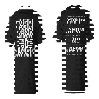 Fluent In Sarcasm And Carpentry Funny Carpenter Unisex T-Shirt | Mazezy