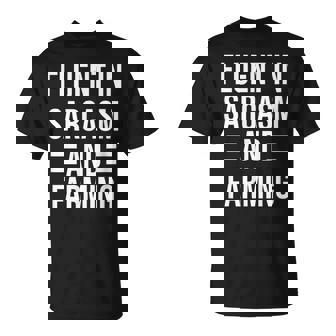 Fluent In Sarcasm And Farming Funny Farmer Unisex T-Shirt | Mazezy