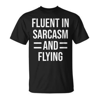 Fluent In Sarcasm And Flying Funny Pilot Unisex T-Shirt | Mazezy CA