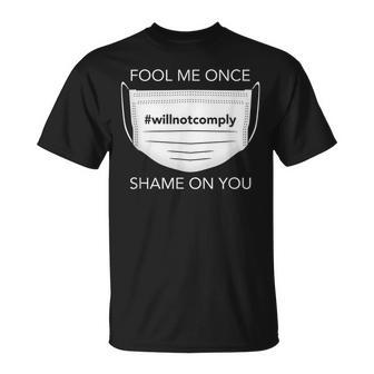 Fool Me Once I Will Not Comply Anti Mask No More Masks T-Shirt - Monsterry DE