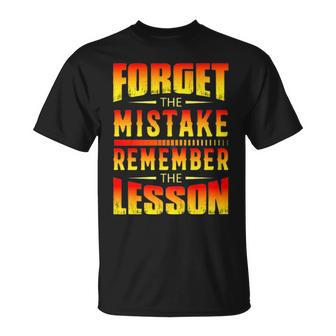 Forget The Mistake Remember The Lesson Graphic Inspirational Unisex T-Shirt | Mazezy