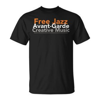 Free Jazz Avant-Garde Creative Music Musician T-Shirt | Mazezy