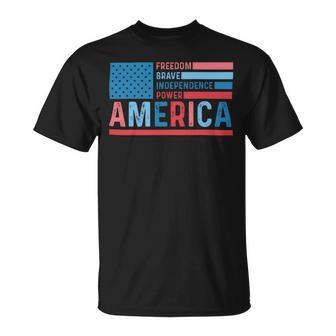Freedom Brave Independence Power 4 Of July America Flag Unisex T-Shirt - Monsterry