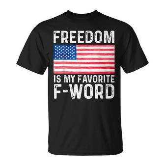 Freedom Favorite F Word America Libertarian Conservative Usa Usa Funny Gifts Unisex T-Shirt | Mazezy UK