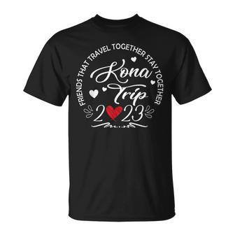Friends That Travel Together Kona Hawaii Trip 2023 Vacation T-Shirt | Mazezy