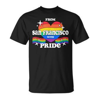 From San Francisco With Pride Lgbtq Gay Lgbt Homosexual Unisex T-Shirt | Mazezy