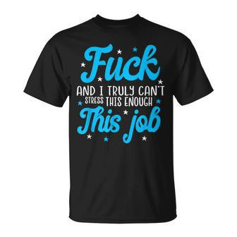Fuck This Job I Fucking Hate My Job Unisex T-Shirt | Mazezy