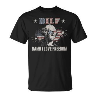 Funny 4Th Of July Dilf Damn I Love Freedom Usa Flag Men Gift For Mens Unisex T-Shirt | Mazezy
