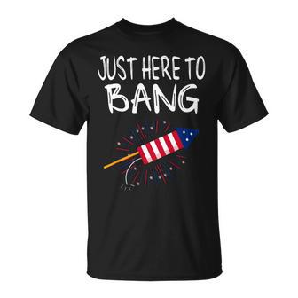 Funny 4Th Of July Fireworks Just Here To Bang American Flag 1 Unisex T-Shirt - Monsterry