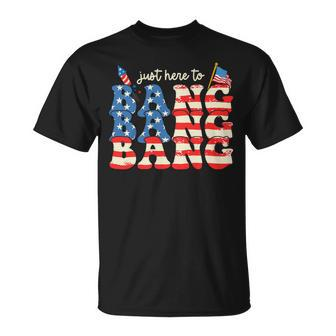 Funny 4Th Of July Fireworks Just Here To Bang American Flag 2 Unisex T-Shirt - Monsterry