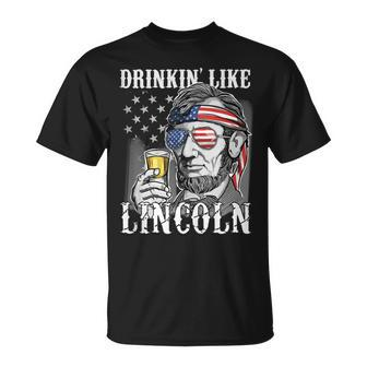 Funny 4Th Of July  Gift Women Men Drinking Like Lincoln  Unisex T-Shirt