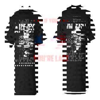 Funny 4Th Of July If You Aint First Youre Last Unisex T-Shirt | Mazezy