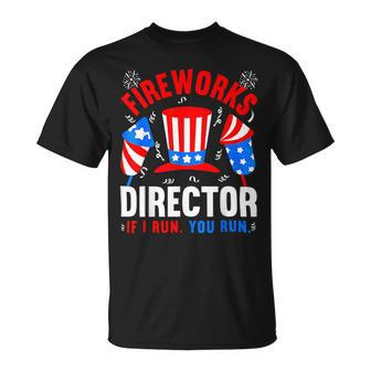 Funny 4Th Of July Shirts Fireworks Director If I Run You Run22 Unisex T-Shirt - Monsterry CA