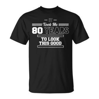 Funny 80Th Birthday Gift For Men 80 Years 80Th Birthday Funny Gifts Unisex T-Shirt | Mazezy