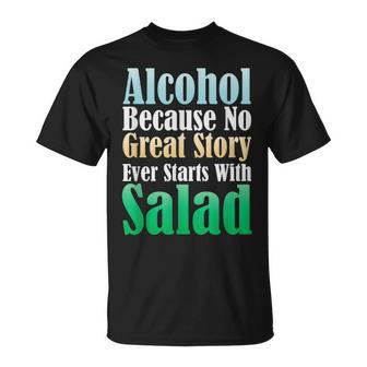 Funny Alcohol Alcohol Because No Great Story Humor Unisex T-Shirt | Mazezy