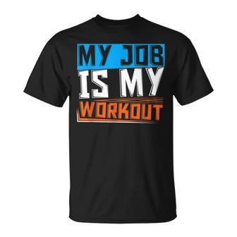 Funny Athlete Fitness My Job Is My Workout Personal Trainer Unisex T-Shirt | Mazezy