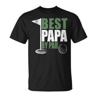 Funny Best Papa By Par Fathers Day Golf Dad Grandpa Gift Unisex T-Shirt | Mazezy