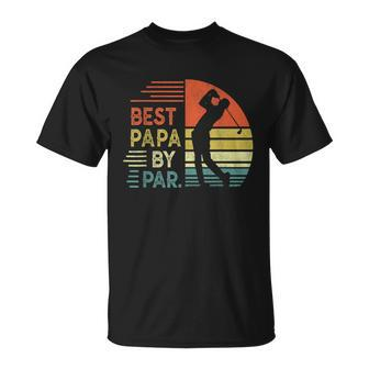 Funny Best Papa By Par Fathers Day Golf Grandpa Unisex T-Shirt - Seseable