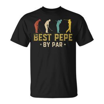 Funny Best Pepe By Par Fathers Day Gifts Golf Unisex T-Shirt | Mazezy
