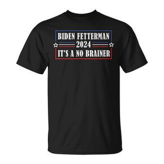 Funny Biden Fetterman 2024 Its A No Brainer Political Unisex T-Shirt - Seseable