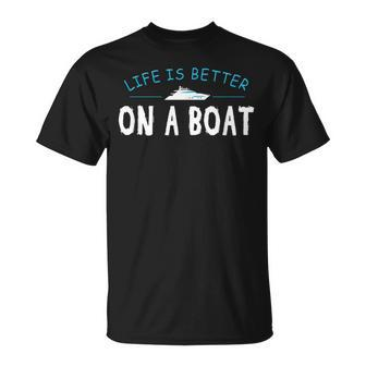 Funny Boating Boat Gift Life Better On Boat Captain Unisex T-Shirt - Seseable