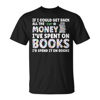 Funny Book Lover All The Money Ive Spent On Books Reading Reading Funny Designs Funny Gifts Unisex T-Shirt | Mazezy