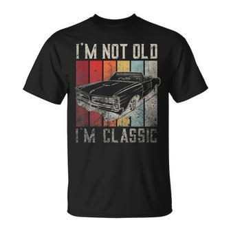 Funny Car Quote Retro Vintage Car Im Not Old Im Classic Unisex T-Shirt | Mazezy
