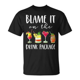 Funny Cruise Blame It On The Drink Package Unisex T-Shirt - Seseable