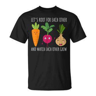 Funny Cute Lets Root For Each Other Vegetable Garden Lover Unisex T-Shirt | Mazezy